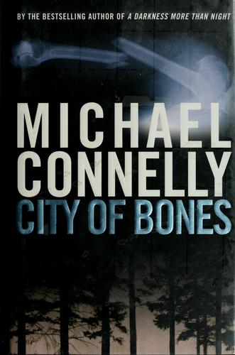 Michael Connelly: City of Bones (Harry Bosch) (2003, Grand Central Publishing)