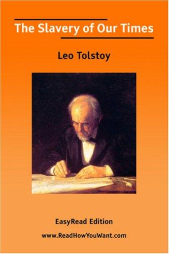 Lev Nikolaevič Tolstoy: The Slavery of Our Times [EasyRead Edition] (Paperback, 2006, ReadHowYouWant.com)