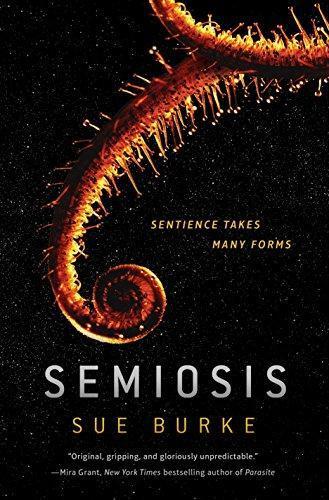 Sue Burke: Semiosis (Semiosis Duology, #1)