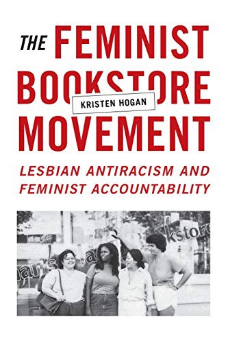 Kristen Hogan: The Feminist Bookstore Movement (Paperback, 2016, Duke University Press Books)