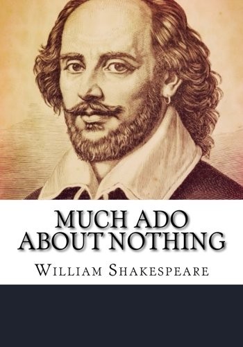 William Shakespeare: Much Ado about Nothing (Paperback, 2018, CreateSpace Independent Publishing Platform)