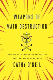 Cathy O'Neil: Weapons of Math Destruction (2017)