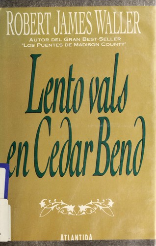 Robert James Waller: Lento vals en Cedar Bend (Spanish language, 1994, Editorial Atlantida)