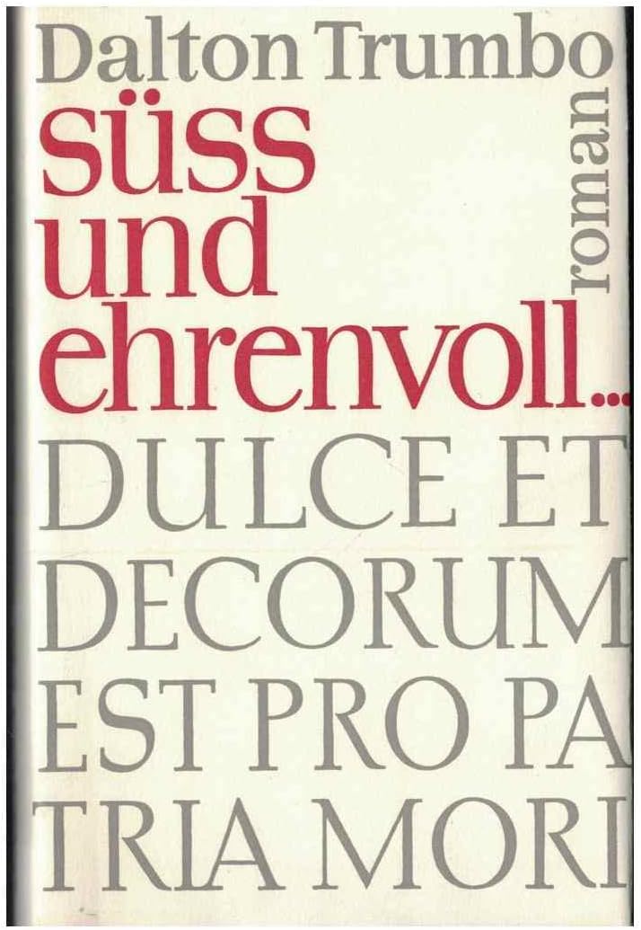 Dalton Trumbo: Süß und ehrenvoll... (Hardcover, Deutschland language, 1962, Rütten & Loening)