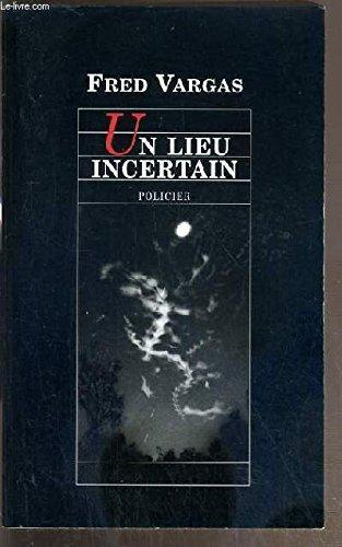 Fred Vargas: Un Lieu Incertain (French language)