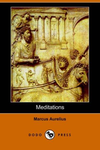 Marcus Aurelius: Meditations (Dodo Press) (Paperback, 2006, Dodo Press)