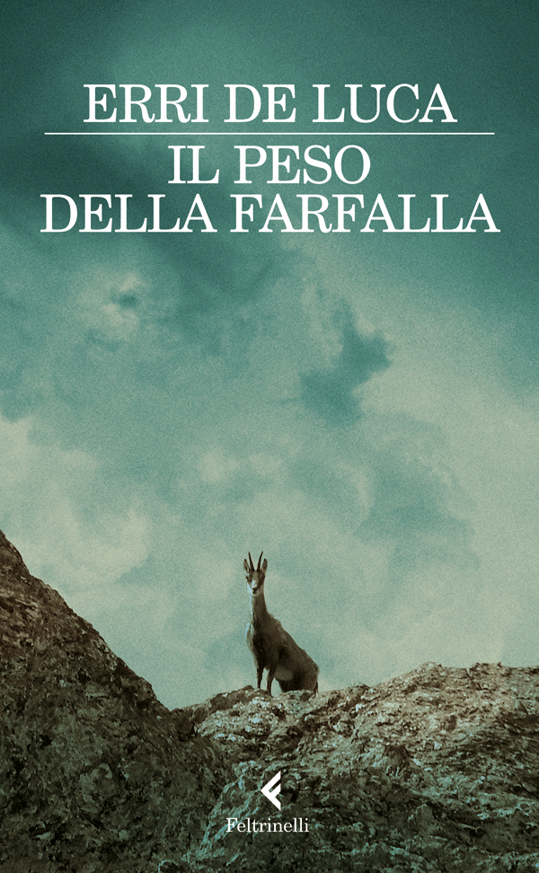 Erri De Luca: Il peso della farfalla (Italian language, 2009, Feltrinelli)