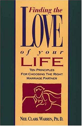 Neil Clark Warren: Finding the love of your life (Hardcover, 1992, Focus on the Family, Distributed in the U.S.A. by Word Books)