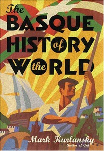 Mark Kurlansky: The Basque history of the world (Hardcover, 1999, Walker & Company)