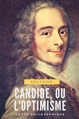 Voltaire: Candide, ou l'Optimisme: conte philosophique de Voltaire (texte intégral) (French Edition) (Paperback, 2017, Independently published)