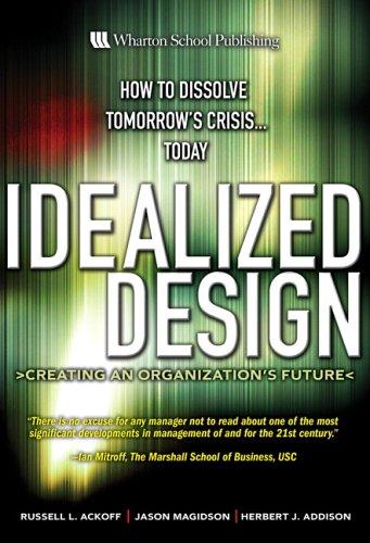 Russell L. Ackoff, Russell Lincoln Ackoff, Jason Magidson, Herbert J. Addison: Idealized design (2006, Wharton School Pub.)