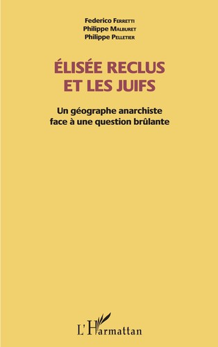 Philippe Pelletier, Federico Ferretti, Philippe Malburet: Élisée Reclus et les juifs (Paperback, French language, 2018, L'Harmattan)