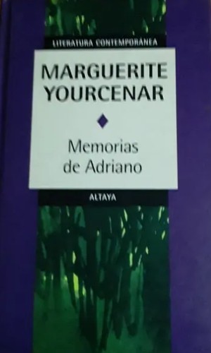 Marguerite Yourcenar: Memorias de Adriano (Hardcover, Spanish language, 1999, Altaya)