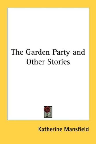 Katherine Mansfield: The Garden Party and Other Stories (Paperback, 2006, Kessinger Publishing, LLC)