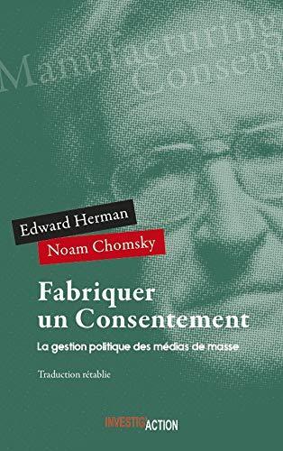 Noam Chomsky, Edward S. Herman: Fabriquer un consentement : la gestion politique des médias de masse (French language, 2018)