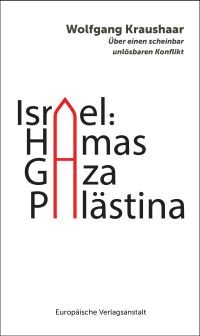 Wolfgang Kraushaar: Israel: Hamas – Gaza – Palästina (Paperback, German language, 2024, Europäische Verlagsanstalt)