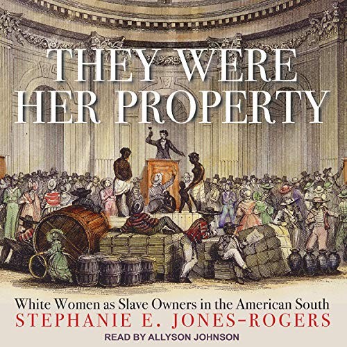 Stephanie E. Jones-Rogers: They Were Her Property (AudiobookFormat, 2019, Tantor Audio)