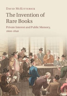 David McKitterick: Invention of Rare Books (2018, Cambridge University Press)