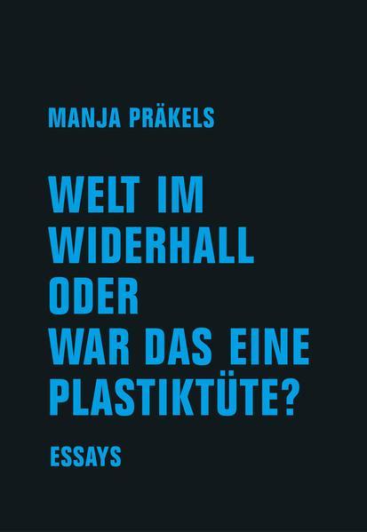 Manja Präkels: Welt im Widerhall oder war das eine Plastiktüte? (German language, 2022)