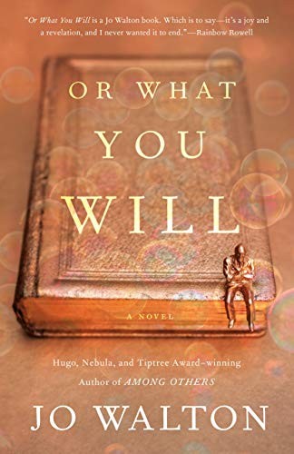 Jo Walton: Or What You Will (2020, Tor Books)