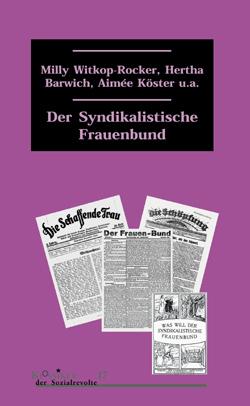 Milly Witkop, Hertha Barwich, Aimée Köster: Der syndikalistische Frauenbund (Paperback, German language, 2007, Unrast)