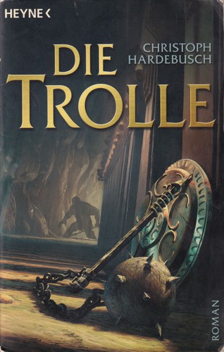 Christoph Hardebusch: Die Trolle (German language, 2006, Wilhelm Heyne Verlag)