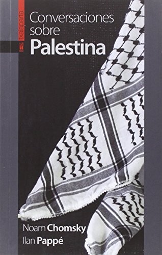 Noam Chomsky, Ilan Pappé, CLORINDA ZEA: Conversaciones sobre Palestina (Paperback, 2016, Txalaparta, S.L.)