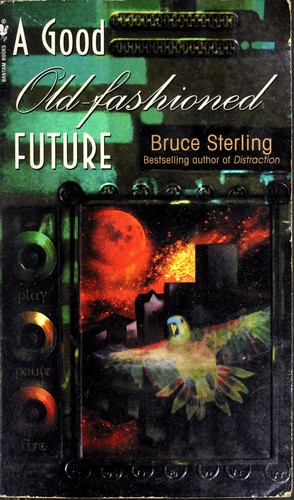 Bruce Sterling: A good old-fashioned future (1999, Bantam Books)