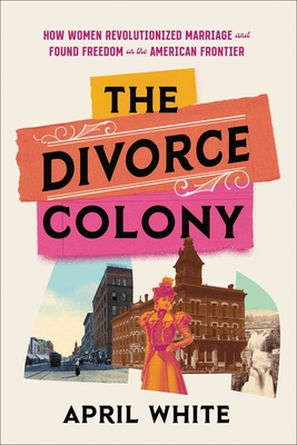 April White: The Divorce Colony (AudiobookFormat, 2022, Hachette B and Blackstone Publishing)