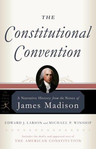 James Madison, Edward J. Larson, Michael P. Winship: The Constitutional Convention (Paperback, 2005, Modern Library)