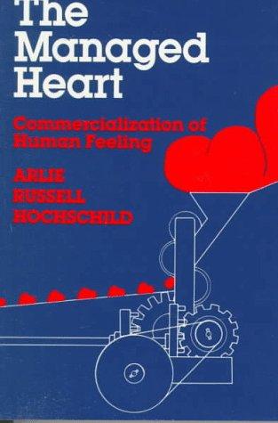 Arlie Russell Hochschild: The Managed Heart (1985, University of California Press)