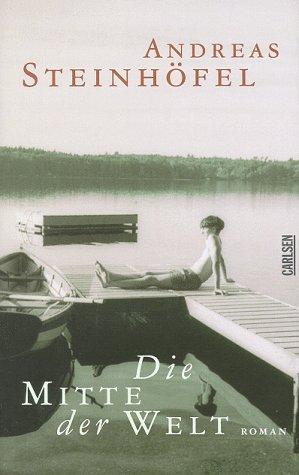 Andreas Steinhöfel: Die Mitte der Welt. (Hardcover, German language, 1998, Carlsen)
