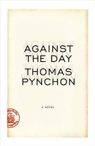 Thomas Pynchon: Against the Day (2006, The Penguin Press)