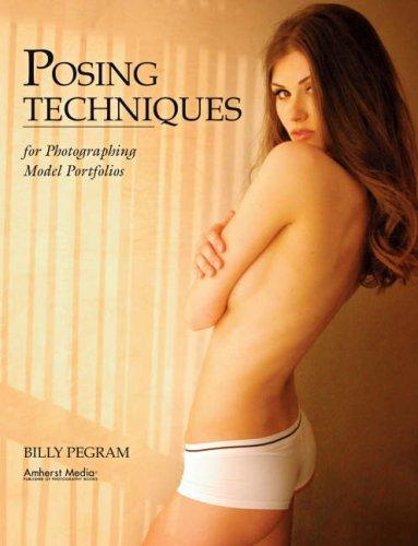 Billy Pegram: Posing Techniques for Photographing Model Portfolios (Paperback, 2008, Amherst Media, Inc.)