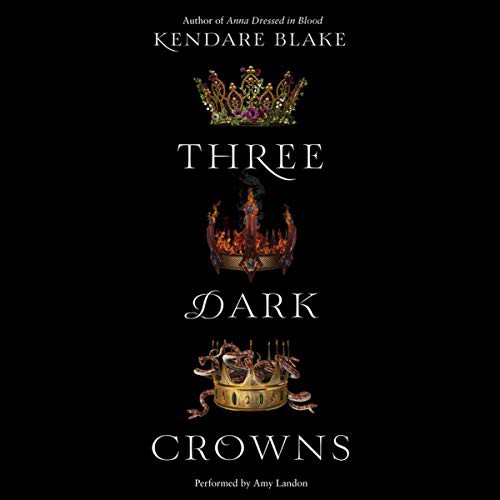 Kendare Blake: Three Dark Crowns (2016, Harpercollins, HarperCollins Publishers and Blackstone Audio)