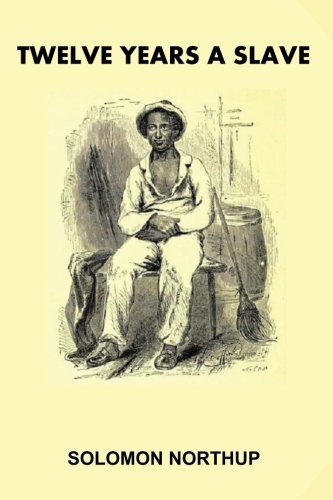 Solomon Northup: Twelve Years A Slave [Illustrated] (Paperback, 2016, CreateSpace Independent Publishing Platform, Createspace Independent Publishing Platform)