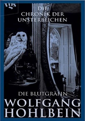 Wolfgang Hohlbein: Die Chronik der Unsterblichen (German language, 2004, LYX Egmont)