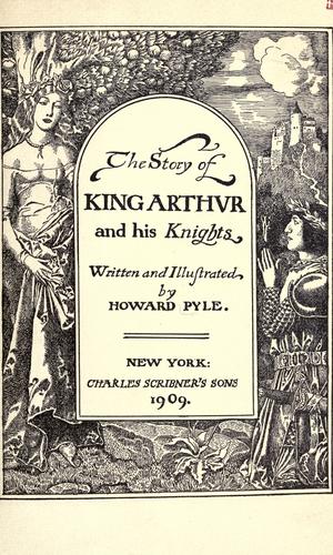 Howard Pyle: The story of King Arthur and his knights (1904, C. Scribner's Sons)