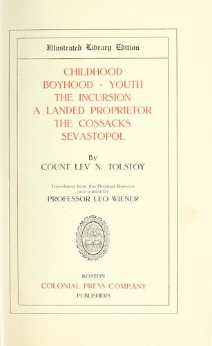 Lev Nikolaevič Tolstoy: Childhood, boyhood, youth. The incursion. A landed proprietor. The cossacks. Sevastopol (1904, Colonial Press Co.)