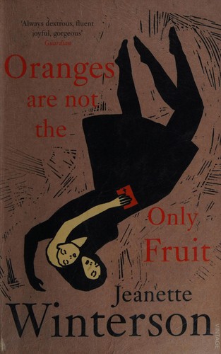 Jeanette Winterson: Oranges are not the only fruit (1985, Pandora)
