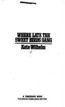 Kate Wilhelm: Where Late the Sweet Birds Sang (Paperback, 1981, Pocket)