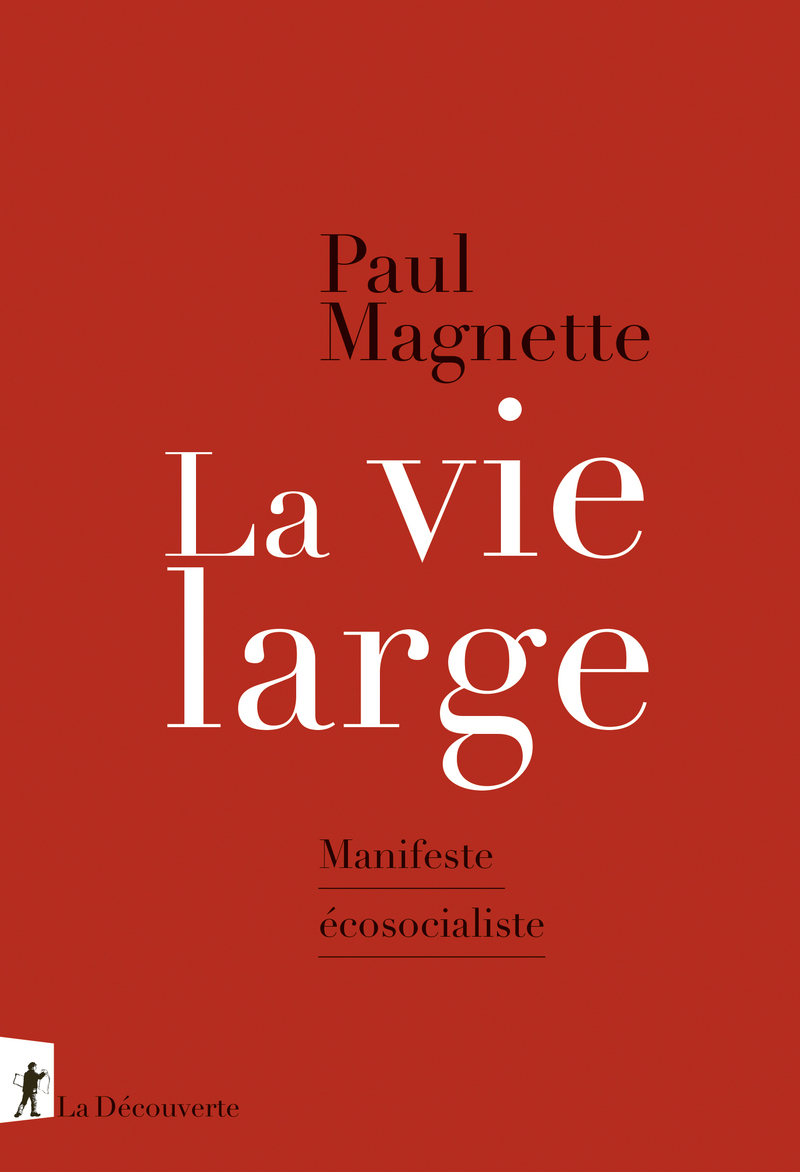 Paul Magnette: La vie large (Hardcover, French language, 2022, Éditions La Découverte)