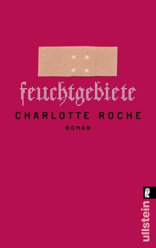 Charlotte Roche: Feuchtgebiete (Paperback, German language, 2009, Ullstein)