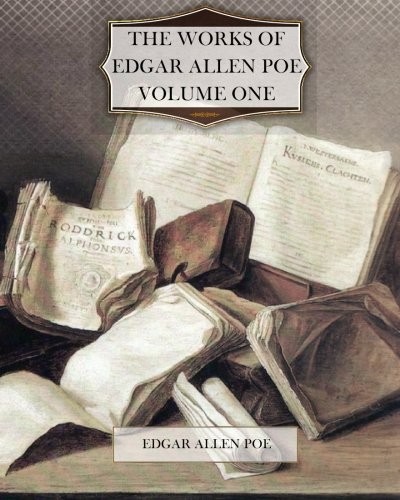 Edgar Allan Poe: The Works of Edgar Allan Poe Volume One (Paperback, 2011, CreateSpace Independent Publishing Platform)