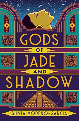 Silvia Moreno-Garcia: Gods of Jade and Shadow (2019, Del Rey)