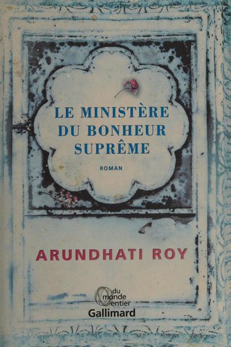 Arundhati Roy: Le ministère du bohneur suprême (2017, Gallimard)