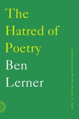 Ben Lerner: The hatred of poetry (2016)