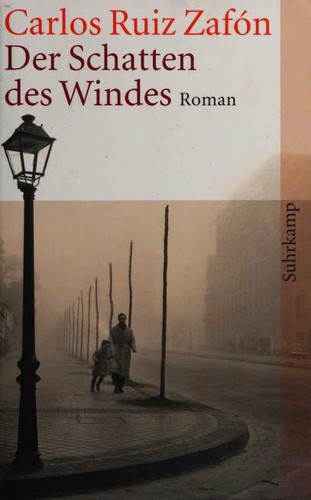 Carlos Ruiz Zafón: Der Schatten des Windes (Paperback, German language, 2006, Suhrkamp)