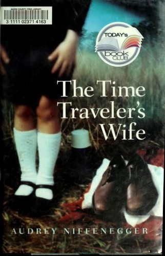Audrey Niffenegger: The Time Traveler's Wife (2003, MacAdam/Cage)