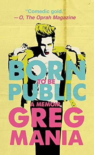 Greg Mania: Born to Be Public (Hardcover, 2020, Clash Books)